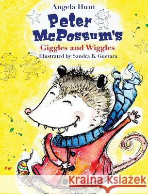 Peter McPossum's Wiggles and Giggles Angela E. Hunt Sandra Guevera 9780615980867 Hunthaven Press