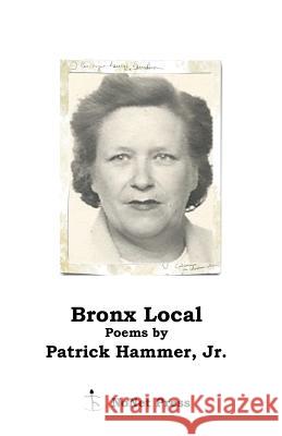 Bronx Local Jr. Patrick Hammer 9780615982434 Nonet Press