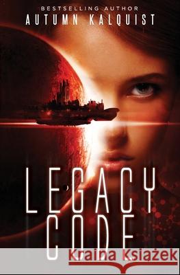 Legacy Code Autumn Kalquist 9780615982793 Diapason Publishing