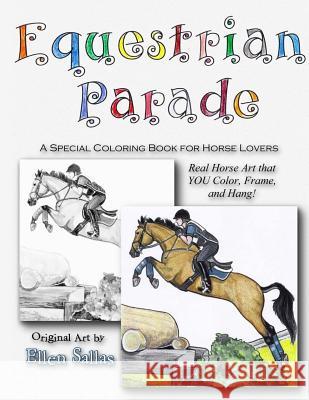 Equestrian Parade: A Special Coloring Book for Horse Lovers Ellen Sallas 9780615984261 Little Roni Publishers