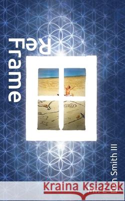 ReFrame Smith, Mystere 9780615984957 Easeup, Life Is Heart