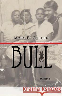 Bull: The Journey of a Freedom Icon James B. Golden 9780615987095 Silver Birch Press