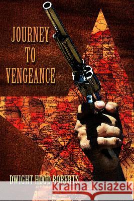 Journey to Vengeance Dwight Hood Roberts Douglas Holleman 9780615987194