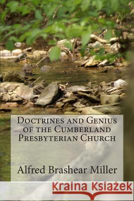 Doctrines and Genius of the Cumberland Presbyterian Church Rev Alfred Brashear Mille Matthew H. Gore 9780615987439 Cumberland Presbyterian Church