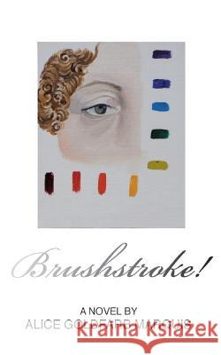 Brushstroke! Alice Goldfarb Marquis Laurence Ariel Jarvik 9780615988955