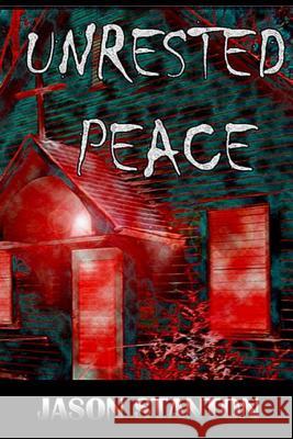 Unrested Peace Jason Stanton 9780615989167 French Point Publishing