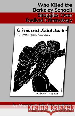 Who Killed the Berkeley School?: Struggles Over Radical Criminology Herman Schwendinger Julia Schwendinger 9780615990934 Punctum Books