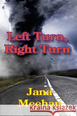 Left Turn, Right Turn Jana Meehan 9780615991580