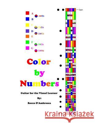 Color By Numbers: Guitar for the Visual Learner D'Ambrosca, Rocco Joseph 9780615993843 Rocco Joseph D'Ambrosca