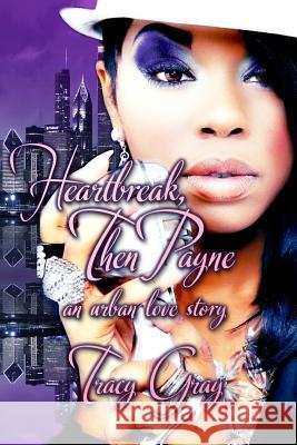 Heartbreak, Then Payne Tracy Gray 9780615995274 Shaydes of Gray
