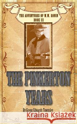 The Pinkerton Years Gregg Edwards Townsley 9780615995304 Two Bears Books