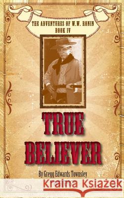 True Believer Gregg Edwards Townsley 9780615995311 Two Bears Books