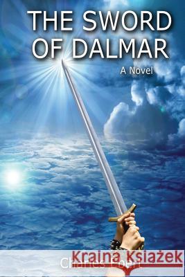 The Sword of Dalmar Charles Ebert 9780615995410