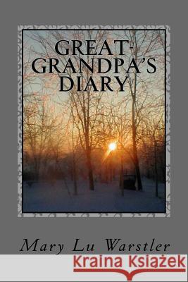 Great-grandpa's Diary Ritchey, Pamela S. 9780615995946 Mary Lu Warstler