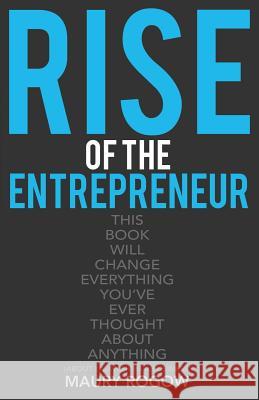 Rise of the Entrepreneur: From Zero to 1 Million in 3 Easy Steps Rogow, Maury 9780615995977