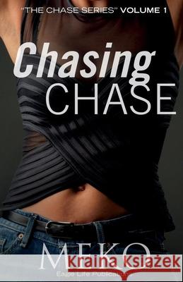 Chasing Chase: The Chase Series Meko 9780615997353 Eagle Life Publications