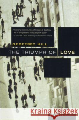The Triumph of Love Geoffrey Hill 9780618001835 Mariner Books