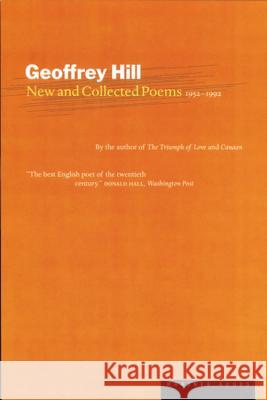New and Collected Poems: 1952-1992 Geoffrey Hill 9780618001880