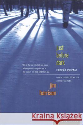 Just Before Dark Jim Harrison 9780618001934 Mariner Books
