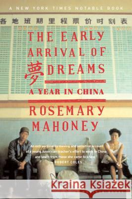 The Early Arrival of Dreams: A Year in China Rosemary Mahoney 9780618035496