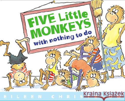 Five Little Monkeys with Nothing to Do Eileen Christelow Eileen Christelow 9780618040322 Clarion Books