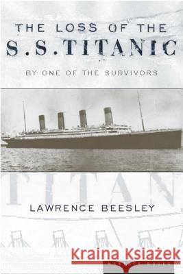 The Loss of the S.S. Titanic: Its Story and Its Lessons Lawrence Beesley 9780618055319 Mariner Books