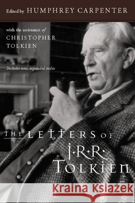 The Letters of J.R.R. Tolkien Humphrey Carpenter Christopher Tolkien J. R. R. Tolkien 9780618056996 Houghton Mifflin Company
