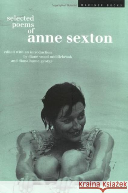 Selected Poems of Anne Sexton Diane Wood Middlebrook Diana Hume George Diane Wood Middlebrook 9780618057047 Mariner Books