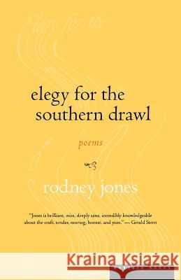 Elegy for the Southern Drawl Rodney Jones 9780618082490 Mariner Books