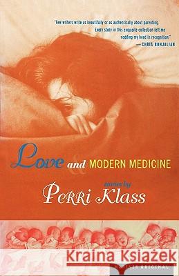 Love and Modern Medicine: Stories Perri, MD Klass 9780618109609