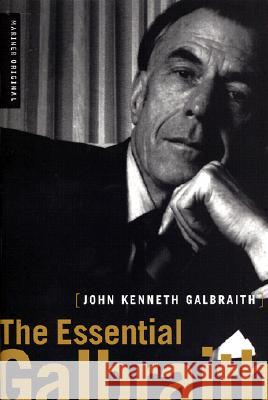 The Essential Galbraith John Kenneth Galbraith Andrea D. Williams 9780618119639 Mariner Books