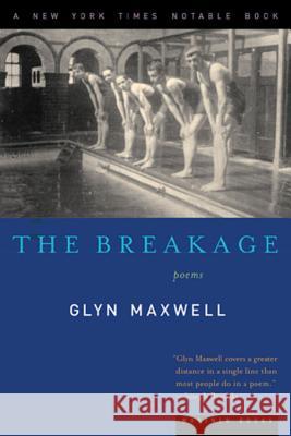 The Breakage: Poems Glyn Maxwell 9780618126965 Mariner Books