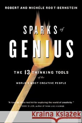 Sparks of Genius: The Thirteen Thinking Tools of the World's Most Creative People Robert Scott Root-Bernstein Michele Root-Bernstein 9780618127450 Mariner Books