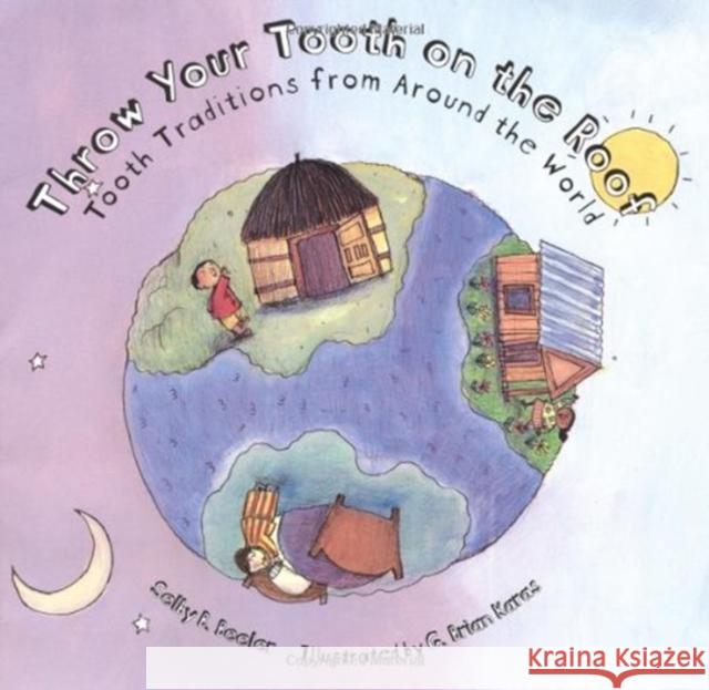 Throw Your Tooth on the Roof: Tooth Traditions from Around the World Selby B. Beeler G. Brian Karas 9780618152384 HarperCollins