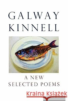 A New Selected Poems Galway Kinnell 9780618154456 Mariner Books