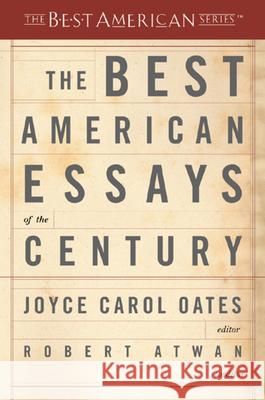 The Best American Essays of the Century Joyce Carol Oates Robert Atwan 9780618155873 Mariner Books