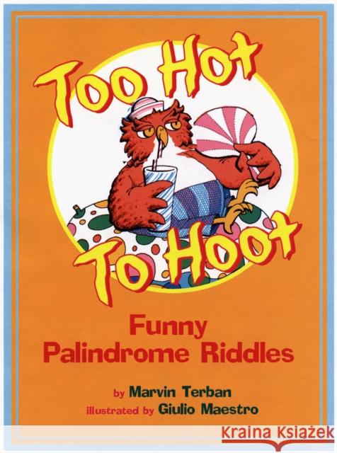 Too Hot to Hoot: Funny Palindrome Riddles Marvin Terban 9780618191659 Clarion Books
