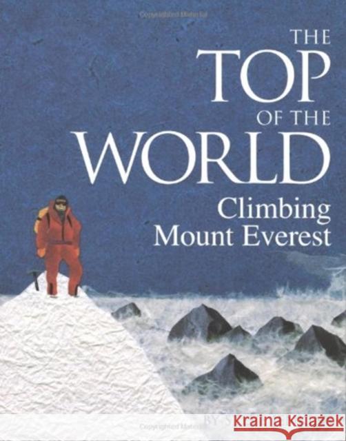 The Top of the World: Climbing Mount Everest Steve Jenkins 9780618196760 Houghton Mifflin Company