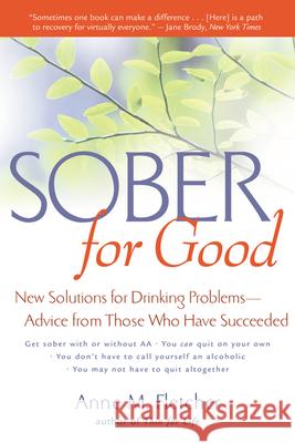 Sober for Good: New Solutions for Drinking Problems--Advice from Those Who Have Succeeded Anne M. Fletcher Frederick B. Glaser 9780618219070