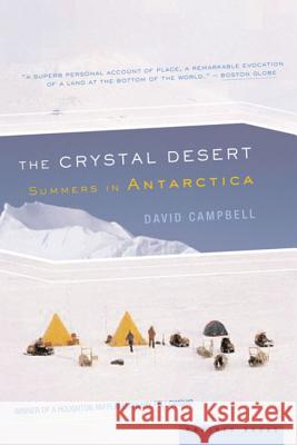 The Crystal Desert: Summers in Antarctica David G. Campbell 9780618219216 Mariner Books