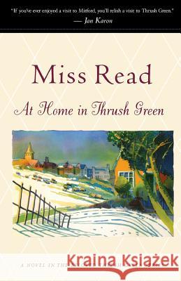 At Home in Thrush Green Miss Read                                J. S. Goodall 9780618238583 Mariner Books