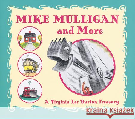 Mike Mulligan and More: A Virginia Lee Burton Treasury Virginia Lee Burton 9780618256273 Houghton Mifflin Company