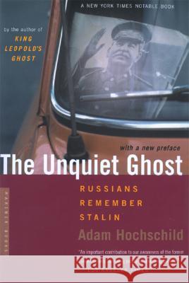 The Unquiet Ghost: Russians Remember Stalin Adam Hochschild 9780618257478