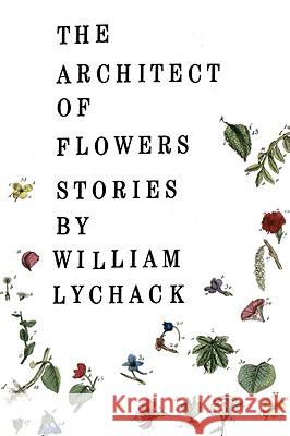 The Architect of Flowers William Lychack 9780618302437 Mariner Books