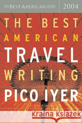 The Best American Travel Writing Pico Iyer 9780618341269 Houghton Mifflin Company