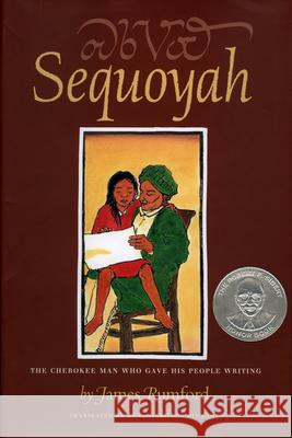 Sequoyah: The Cherokee Man Who Gave His People Writing James Rumford 9780618369478 Houghton Mifflin Company