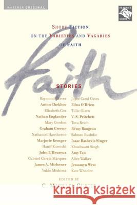 Faith: Stories: Short Fiction on the Varieties and Vagaries of Faith C. Michael Curtis 9780618378241