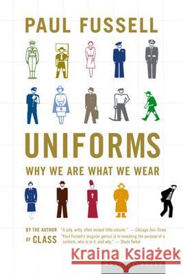Uniforms: Why We Are What We Wear Paul Fussell 9780618381883