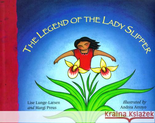 The Legend of the Lady Slipper Margi Preus Lise Lunge-Larsen Andrea Arroyo 9780618432318 Houghton Mifflin Company