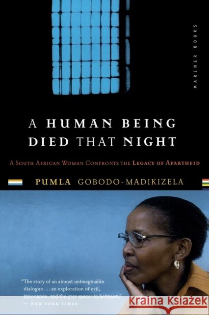 A Human Being Died That Night: A South African Woman Confronts the Legacy of Apartheid Pumla Gobodo-Madikizela 9780618446599 Mariner Books